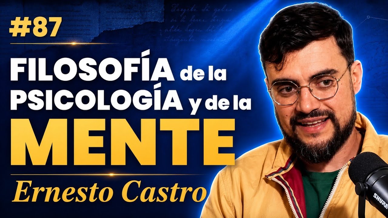 FILOSOF&Iacute;A de la PSICOLOG&Iacute;A y de la MENTE ~ ERNESTO CASTRO #87
