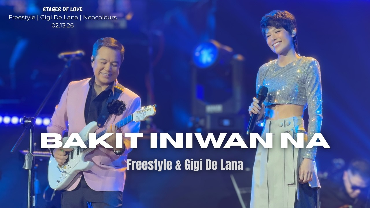 Bakit Iniwan Na - Freestyle and Gigi | Stages of Love | 02.13.26