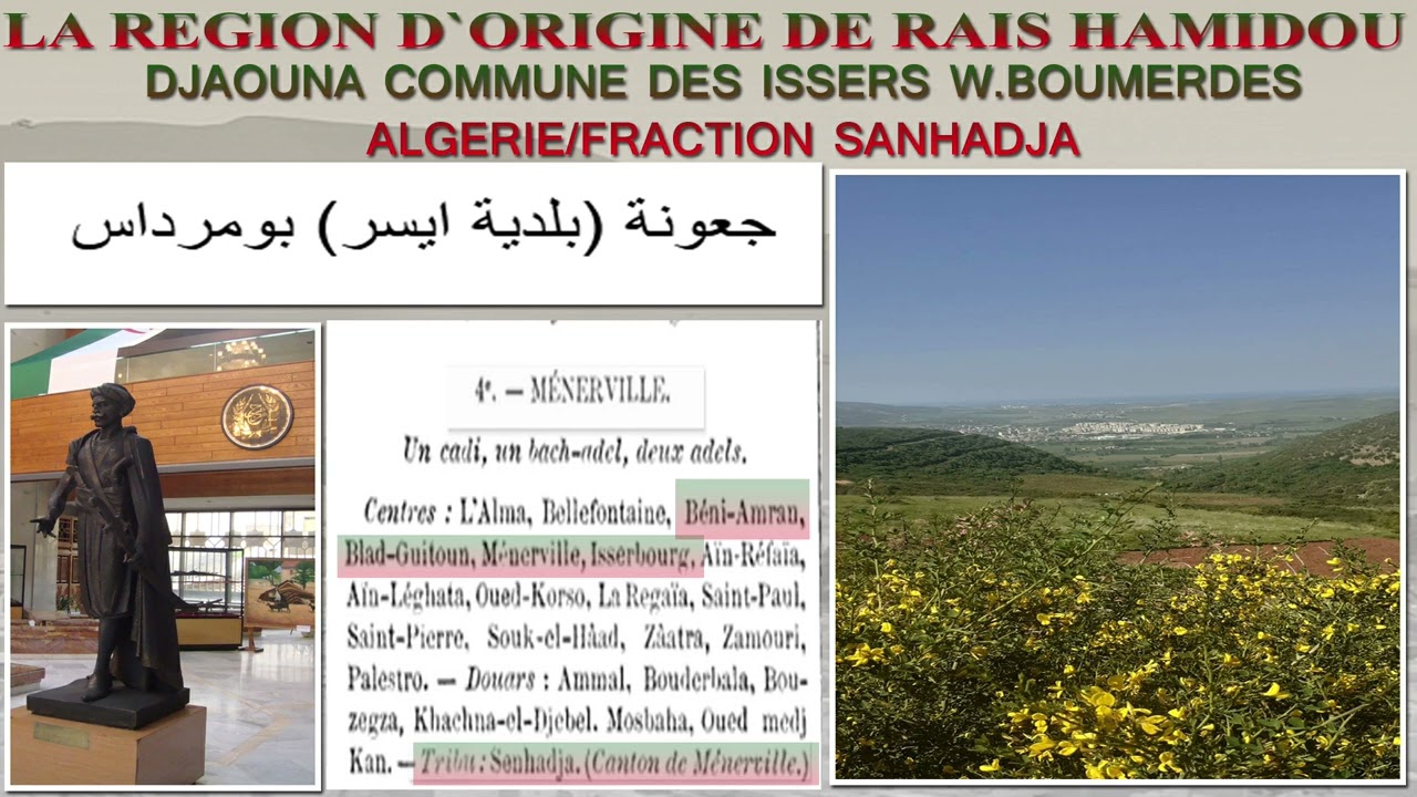 REGION D`ORIGINE DU RAIS HAMIDOU DJAOUNA ISSERS SI MUSTAPHA WILAYA DE BOUMERDES SANHADJA BOUMERDES