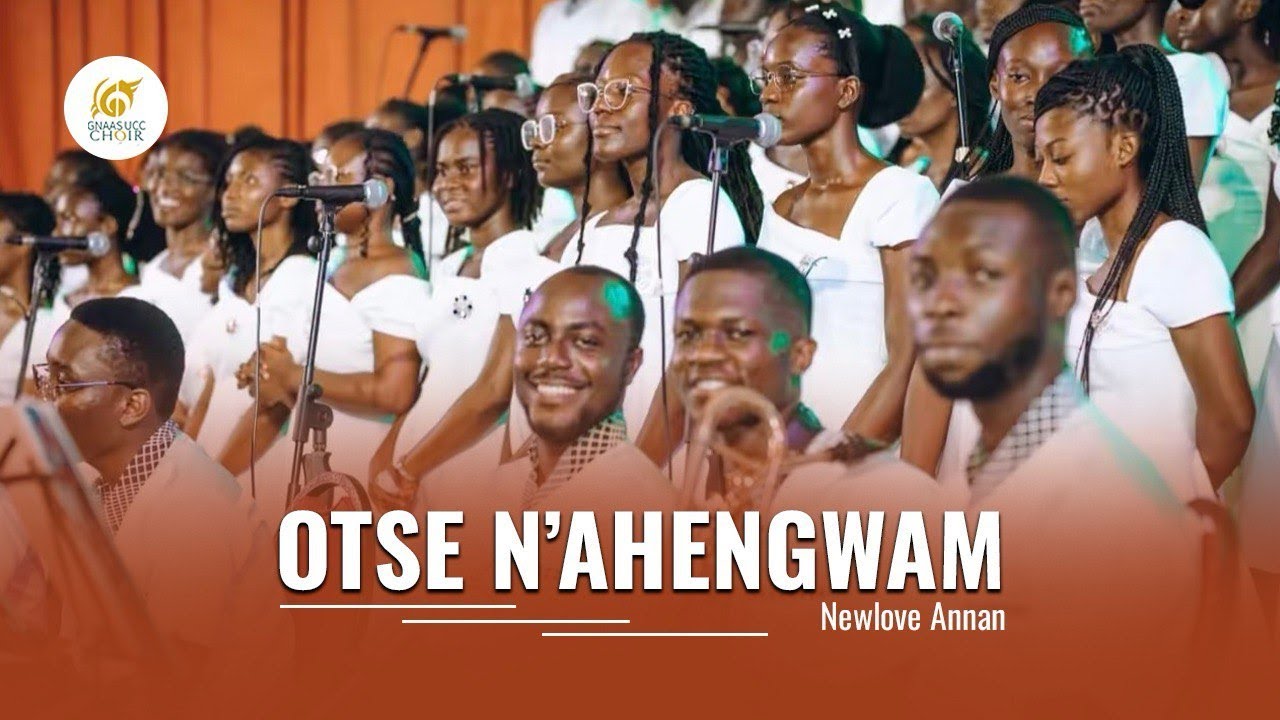 OTSE N'AHENGUAM | GNAAS - UCC CHOIR | NEWLOVE ANNAN