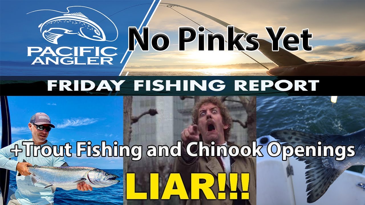 Vancouver Fishing Report - Are The Pink Salmon Coming? + Chinook Openings and Trout Fishing Reports