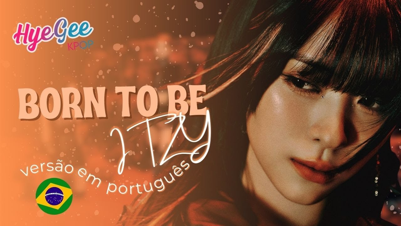 ITZY - BORN TO BE | VERSÃO COVER EM PORTUGUÊS | ADAPTAÇÃO | LEGENDADO | PT - BR