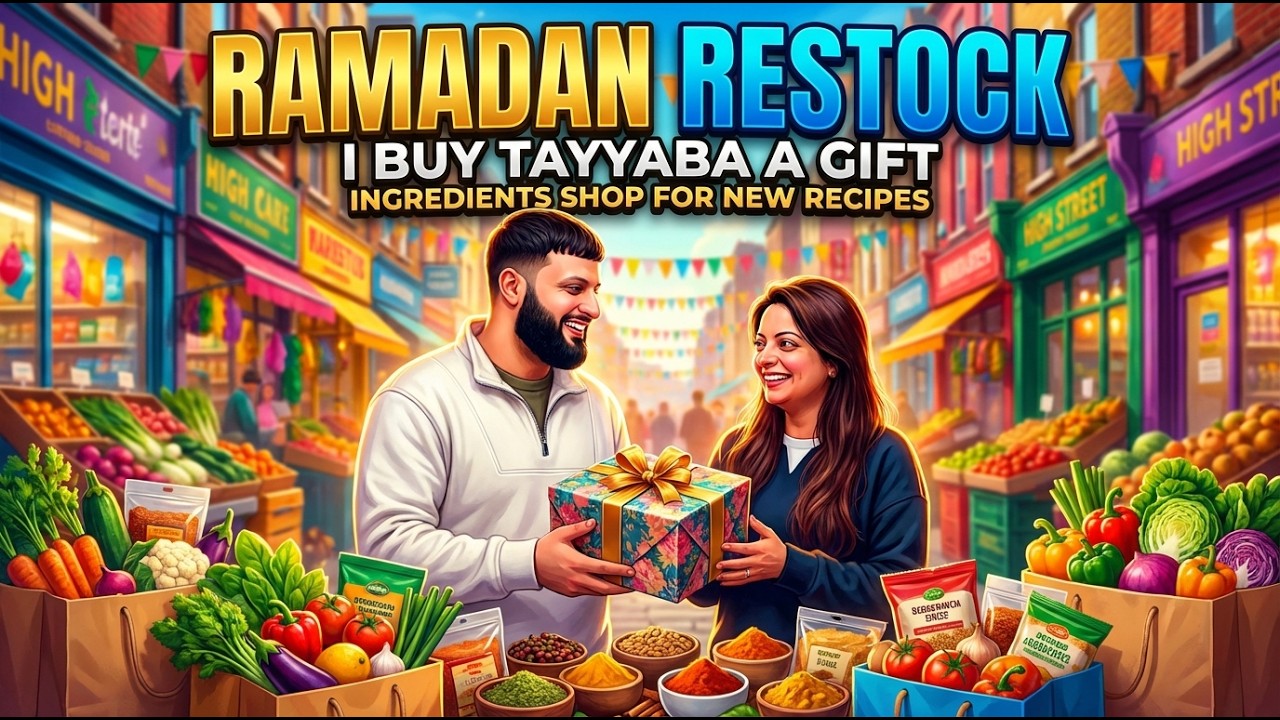 RAMADAN RE STOCK, INGREDIENTS SHOP FOR NEW RECIPES, I BUY TAYYABA A GIFT!!!