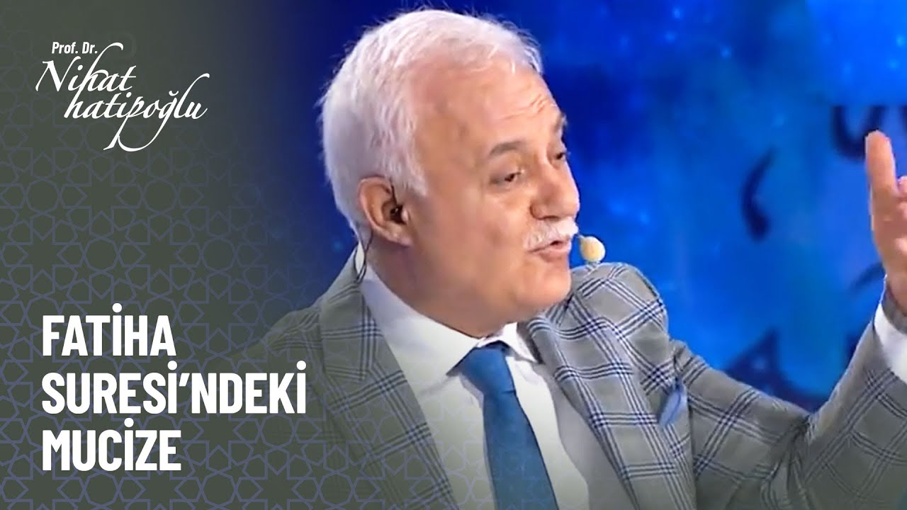 Fatiha suresi'ndeki mucize nedir? - Nihat Hatipoğlu