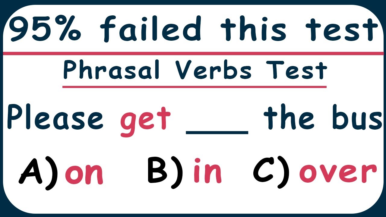 English Mixed Grammar Test - 95% failed this Phrasal Verbs Quiz