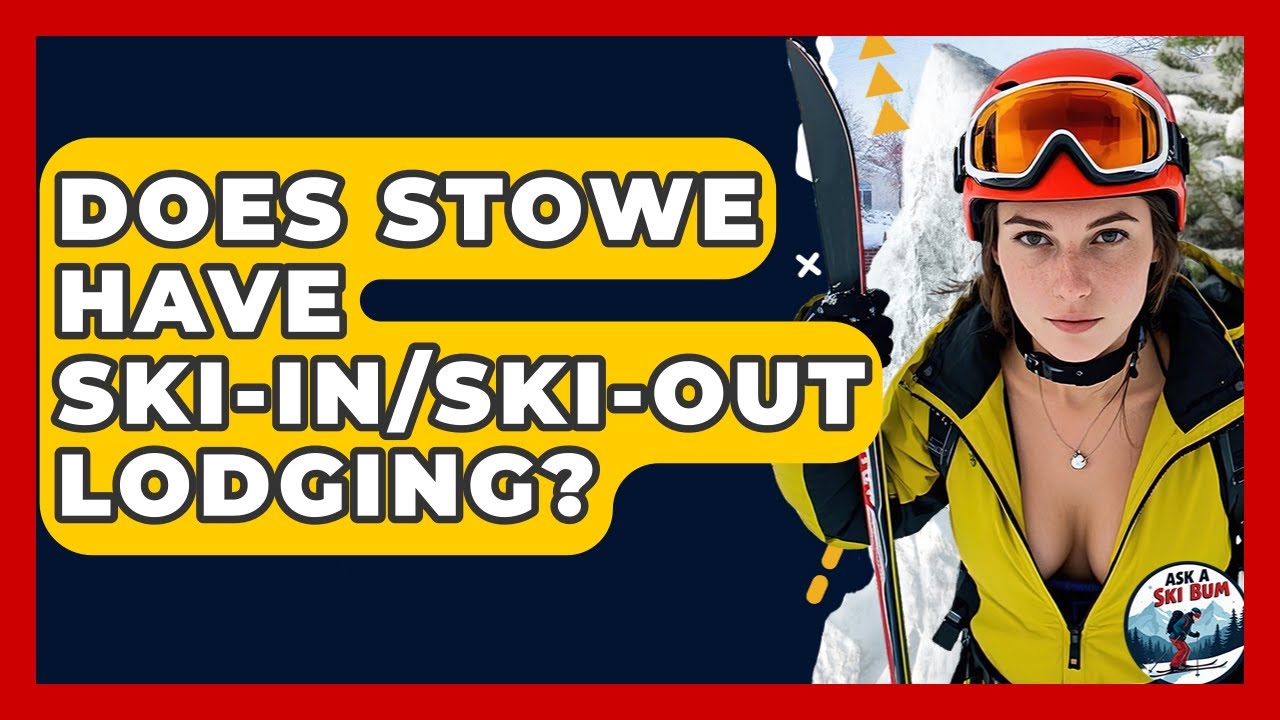 Does Stowe Have Ski-in/ski-out Lodging? - Ask A Ski Bum