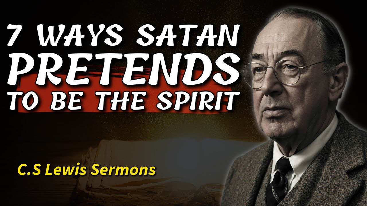 7 Ways Satan Masquerades as the Holy Spirit — C.S Lewis Sermons