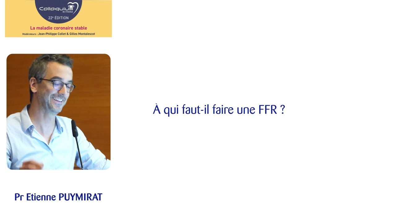 22e Colloquium - 04. A qui faut-il faire une FFR ?