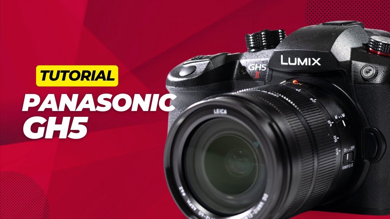 Tutorial Panasonic Lumix GH5