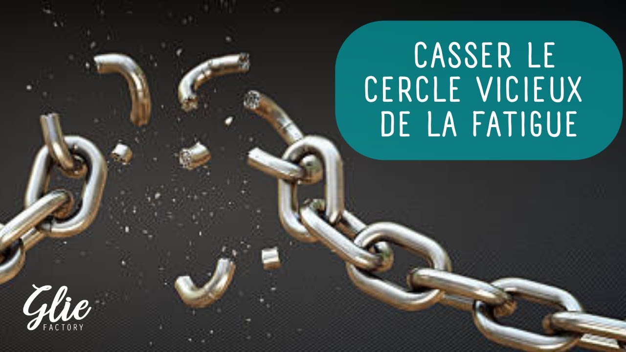 FATIGUE - Comment EN SORTIR ?