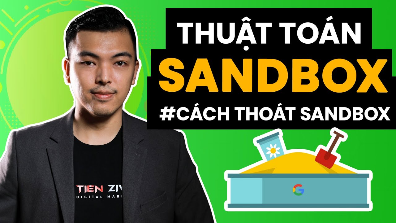 Thuật toán Google Sandbox là gì? Cách vượt qua Sandbox - Nguyên nhân gây ra Sandbox