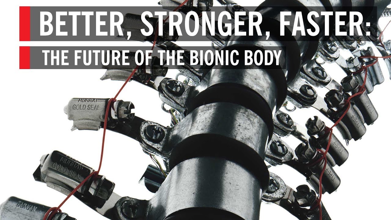 Better, Stronger, Faster: The Future of the Bionic Body
