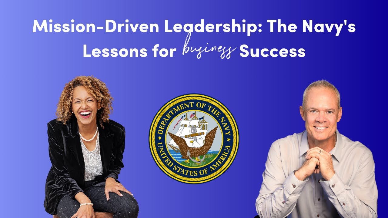 Mission-Driven Leadership: The Navy's Lessons for Business Success