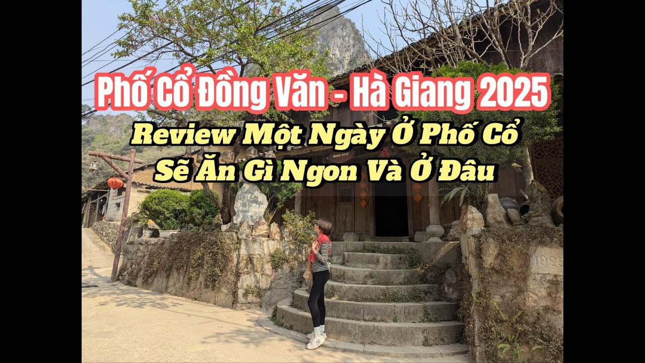 Review Tất Tần Tật Phố Cổ Đồng Văn Từ 1925 - Du Lịch Hà Giang 2025 Ở Phố Cổ Sẽ Ăn Gì Ngon Và Ở Đâu?