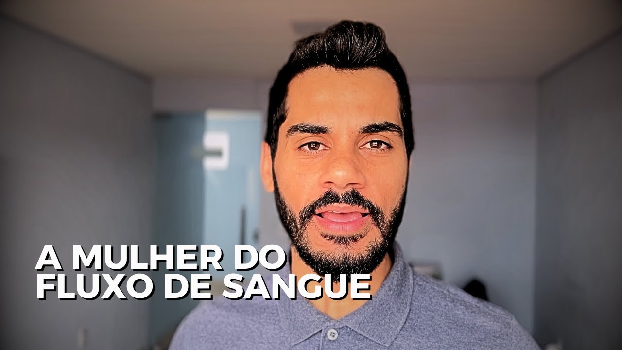 Lições Espirituais da Mulher do Fluxo de Sangue (ESTUDO BÍBLICO)