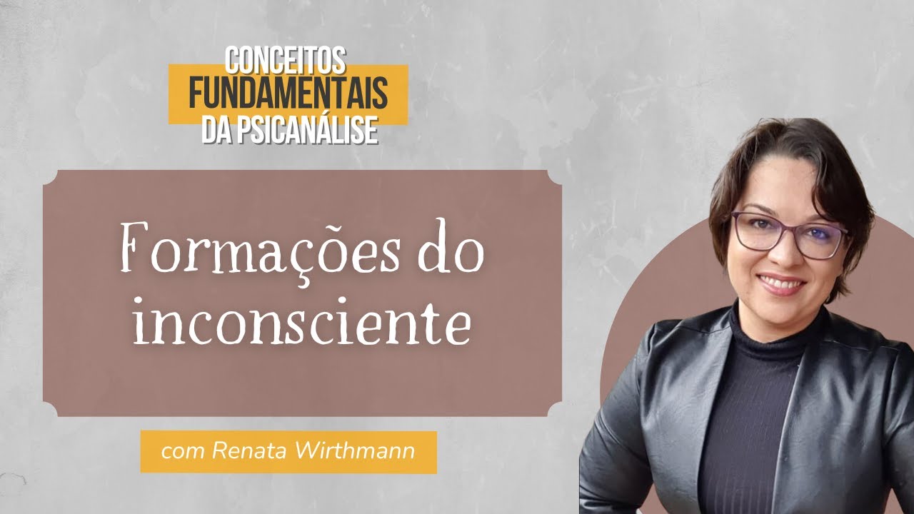 05. Formações do inconsciente - Conceitos fundamentais da psicanálise