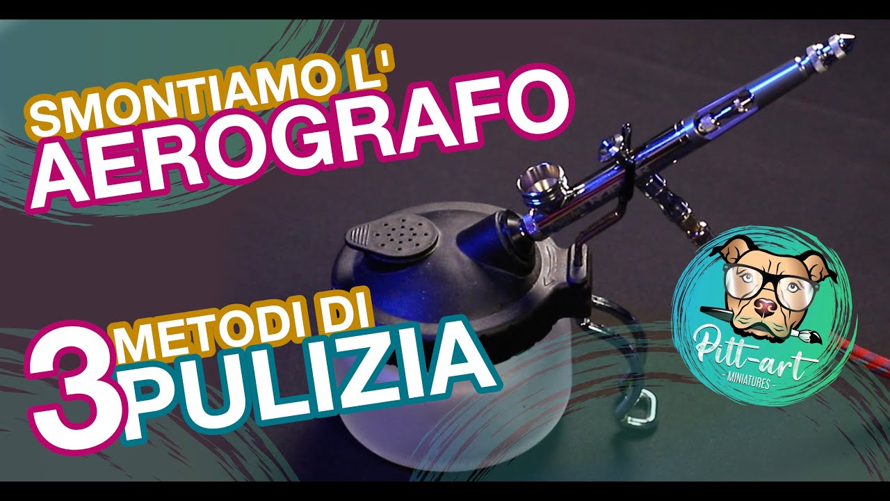 AEROGRAFO TUTORIAL in italiano: 3 metodi di PULIZIA, come SMONTARLO e RIMONTARLO