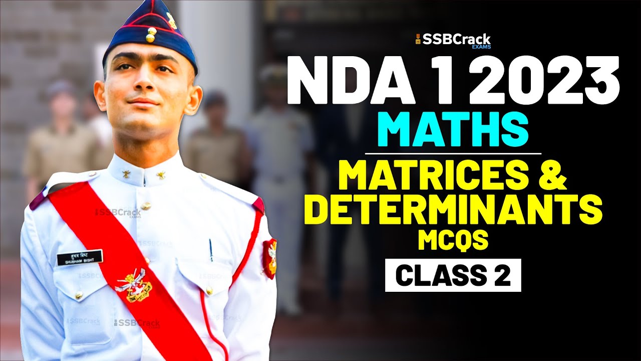 NDA 1 2023 Exam Maths Important Question & Answer - Matrices & Determinants - Class 2