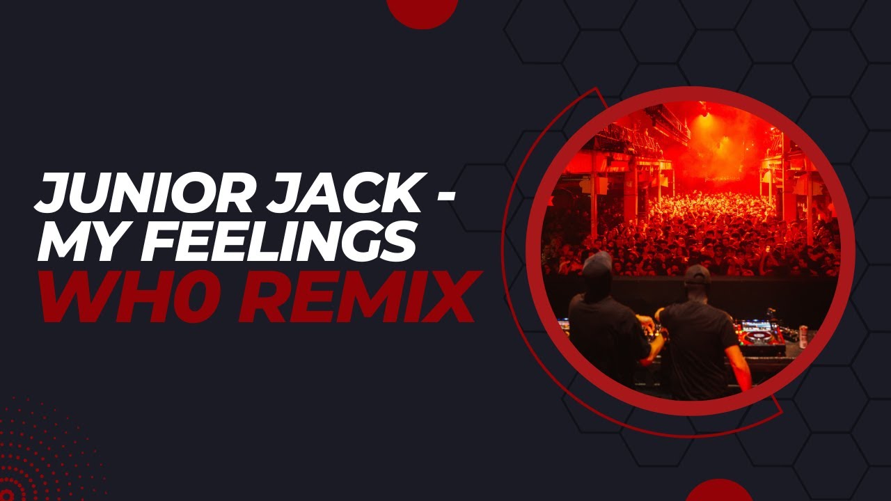 Junior Jack - My Feelings (Wh0 Remix)