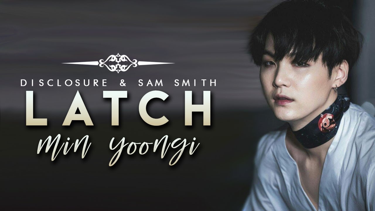 Min Yoongi ㅡ Latch 『FMV』
