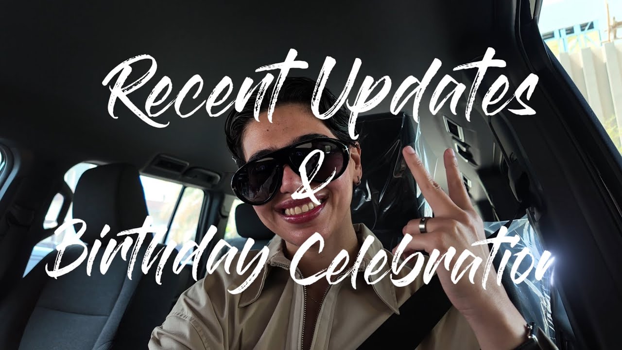 Recent Updates & Birthday Celebration 