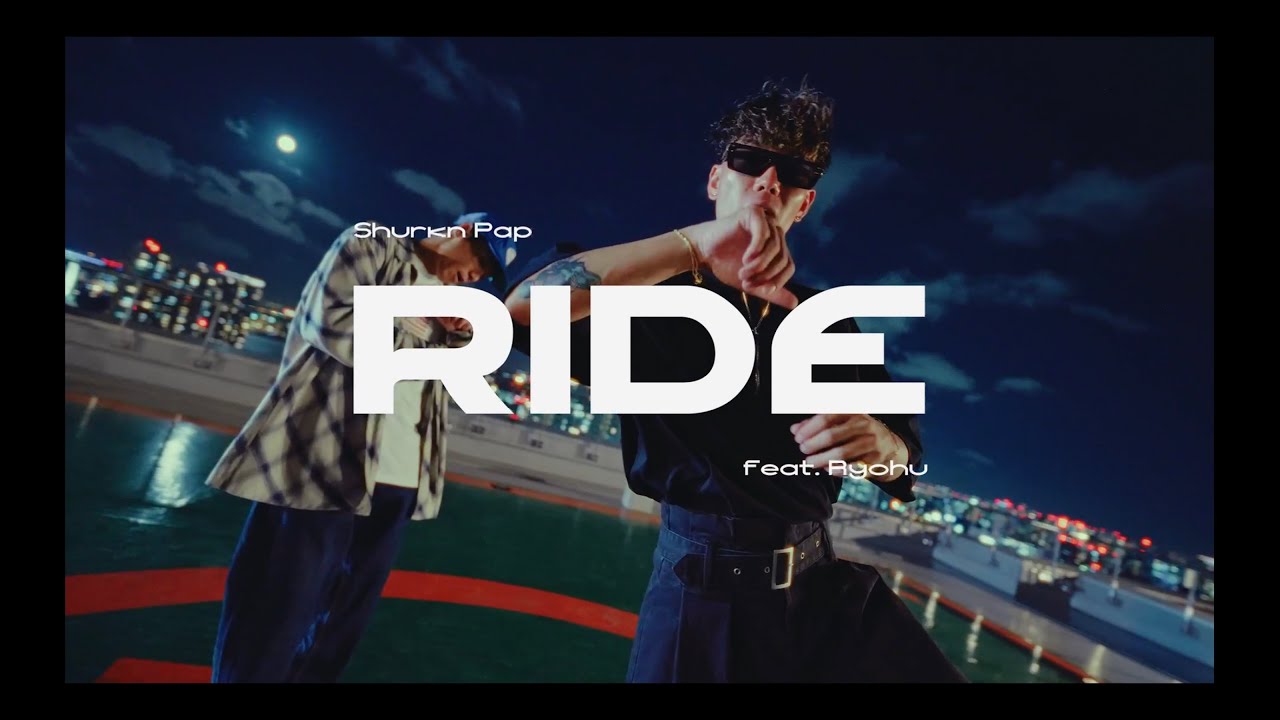 Shurkn Pap (MaisonDe) - RIDE feat. Ryohu (Prod. Mellow In Da Street)