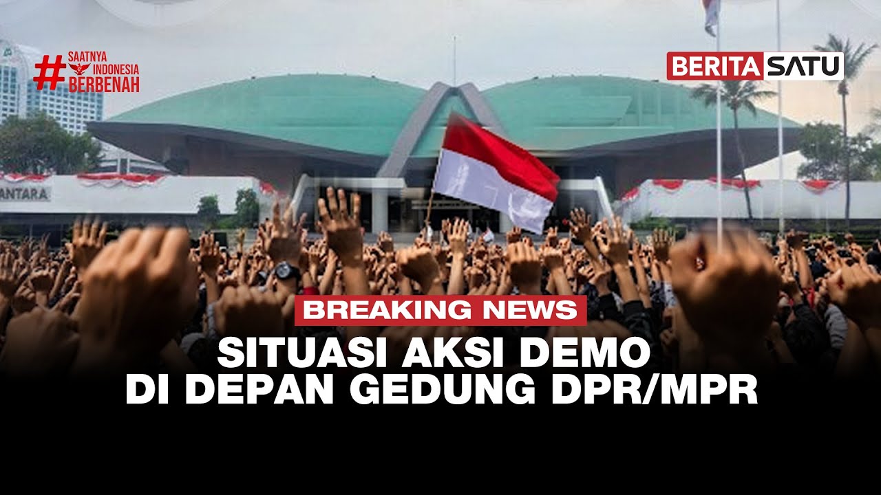 🔴 BREAKING NEWS | Situasi Aksi Demo di Depan Gedung DPR/MPR