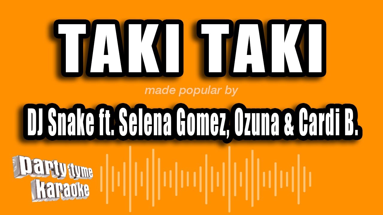 DJ Snake ft. Selena Gomez, Ozuna & Cardi B. - Taki Taki (Versión Karaoke)