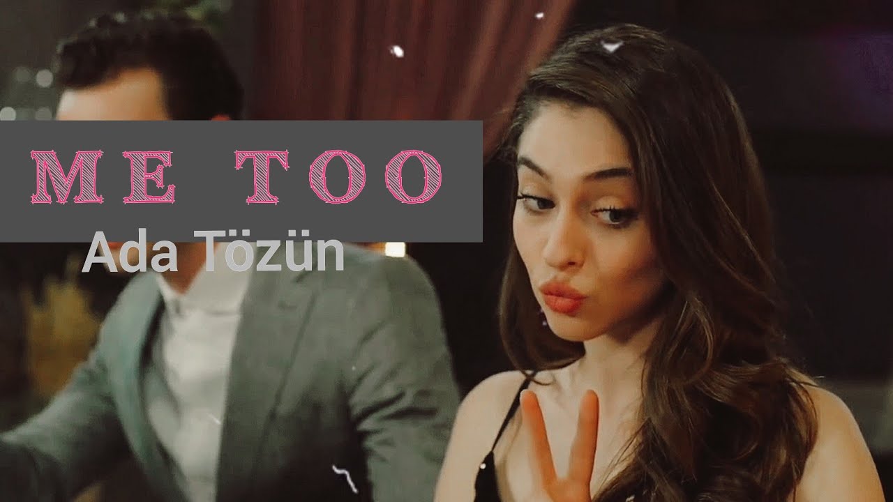Ada Tözün || Me too