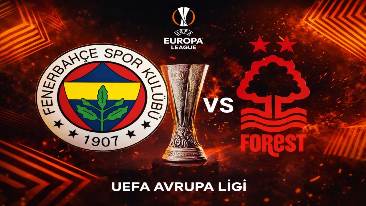 Fenerbahçe vs Nottingham Forest | UEFA Avrupa Ligi’nde Büyük Kapışma!