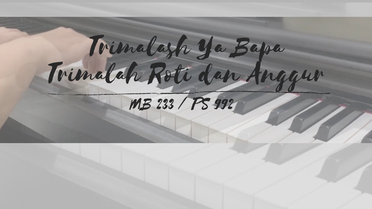Trimalah Ya Bapa (MB 233) / Trimalah Roti dan Anggur (PS 992) - Piano Cover & Lyrics