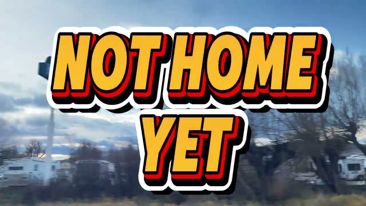 Not Home Yet