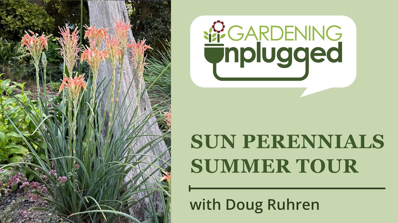 Gardening Unplugged - Sun Perennials Summer Tour with Doug Ruhren