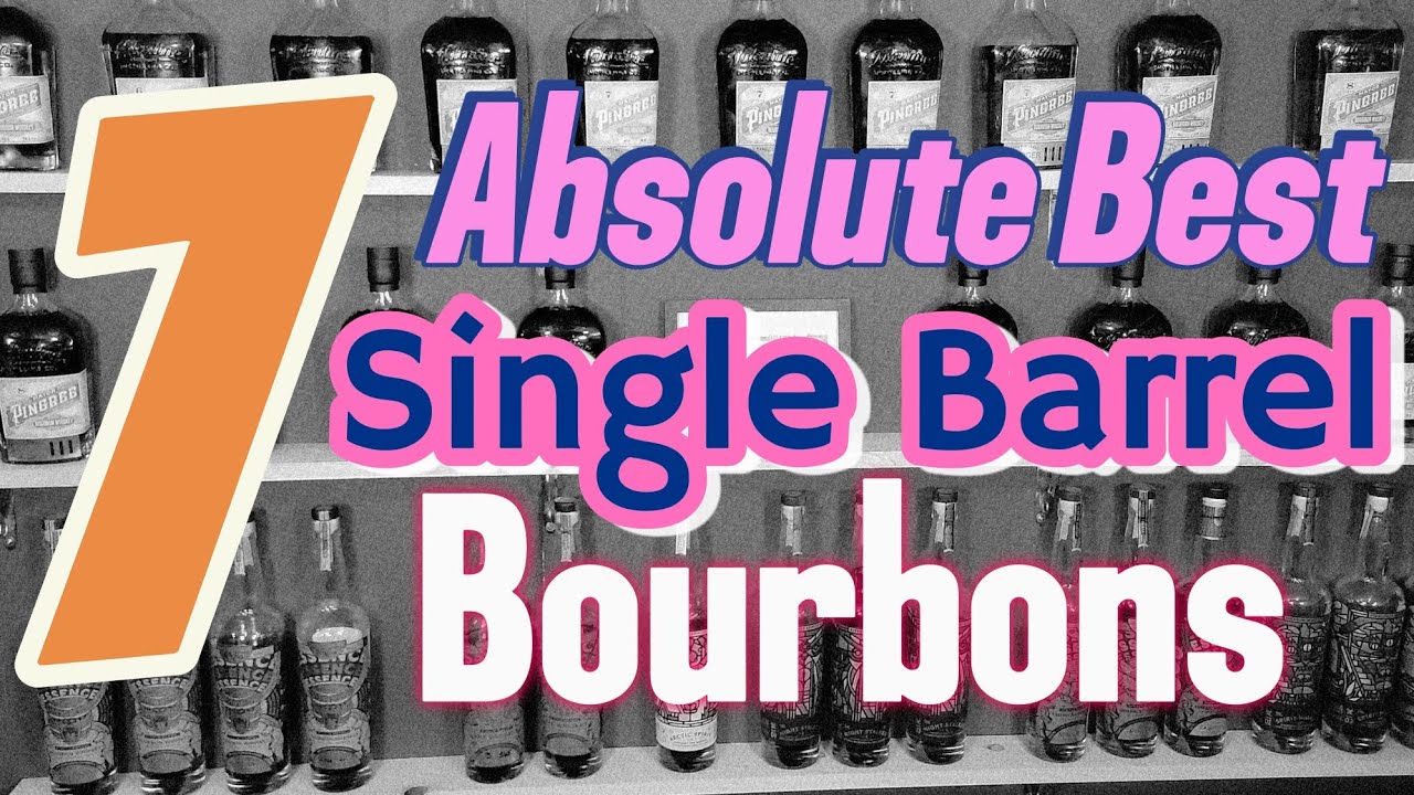 The 7 Best Single Barrel Bourbons Every Whiskey Fan Should Try
