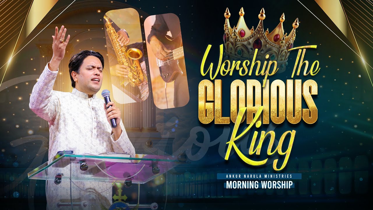 Worship The Glorious King | MORNING WORSHIP | @AnkurNarulaMinistries 20-01-2026