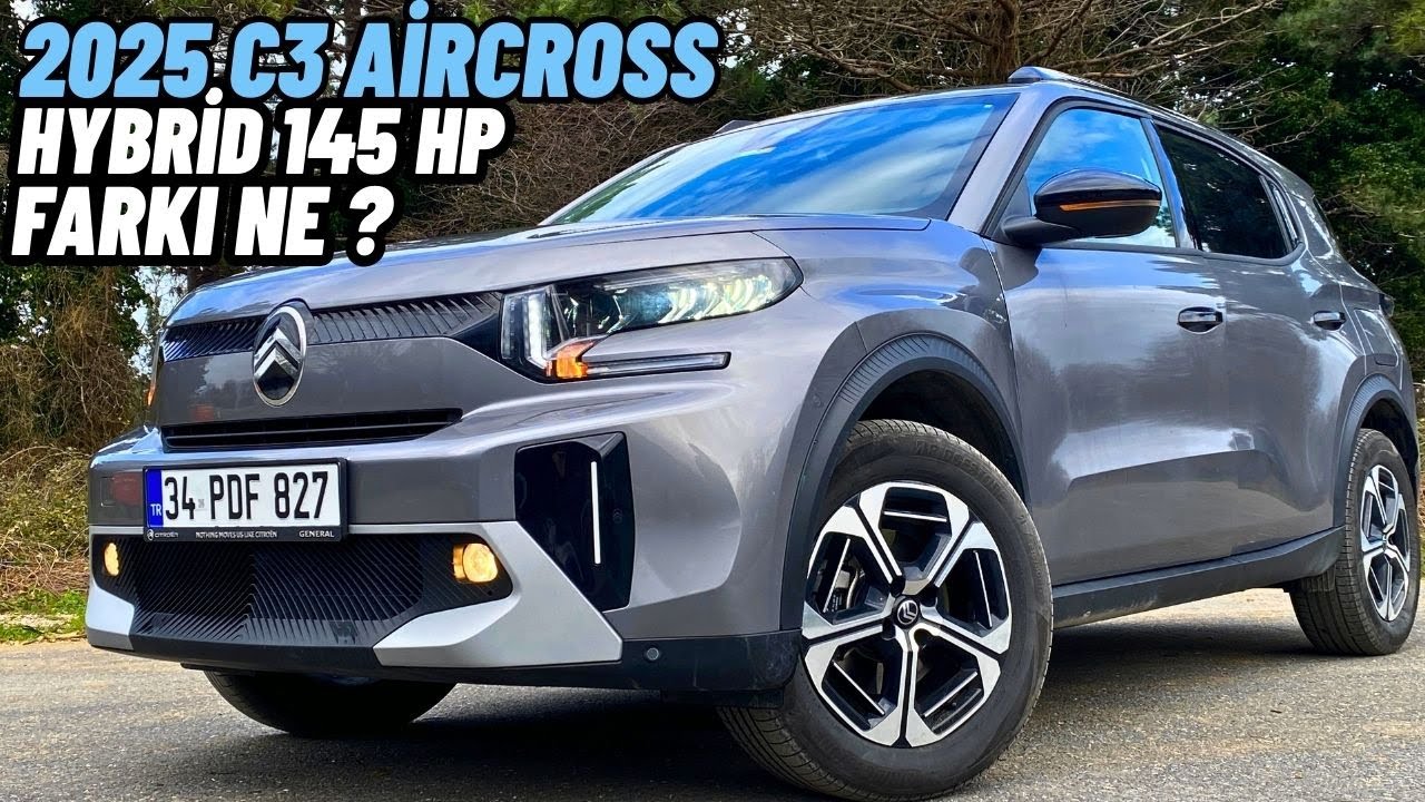 YENİ MOTOR YENİ ŞANZIMAN! 2025 CİTROEN C3 AİRCROSS HYBRİD 145 HP İNCELEDİK