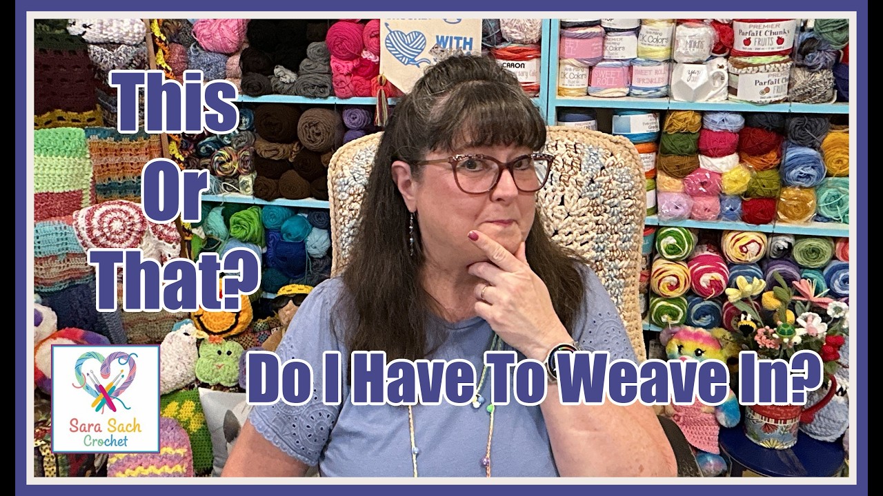This Or That?  Do I Have To Weave In The Crochet Yarn Ends?