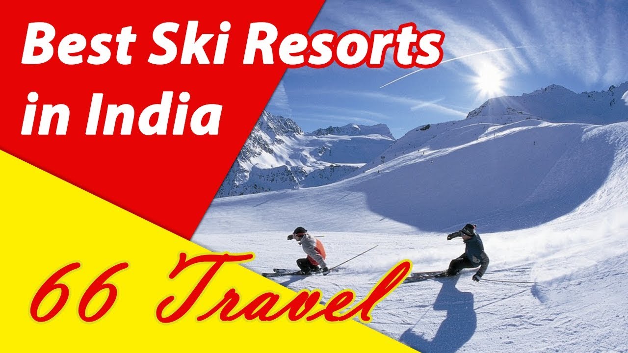 List 4 Best Ski Resorts in India | Skiing in Asia | 66Travel