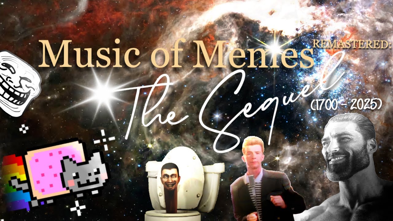 Music of Memes REMASTERED: The Sequel (1700-2025)