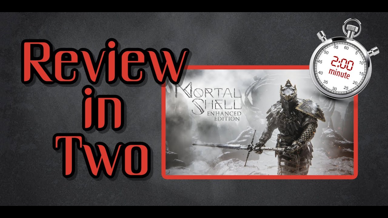 Mortal Shell Enhanced Edition Review in only Two Minutes!
