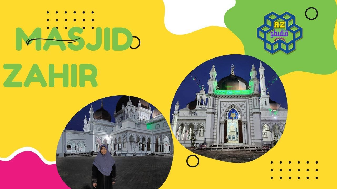 INDAHNYA NEGARA KU MALAYSIA : MASJID ZAHIR