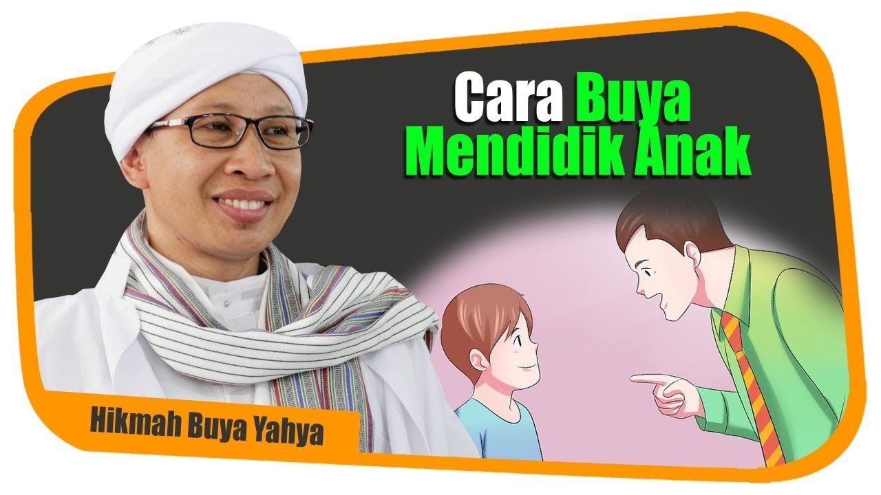 Cara Buya Mendidik Anak - Hikmah Buya Yahya