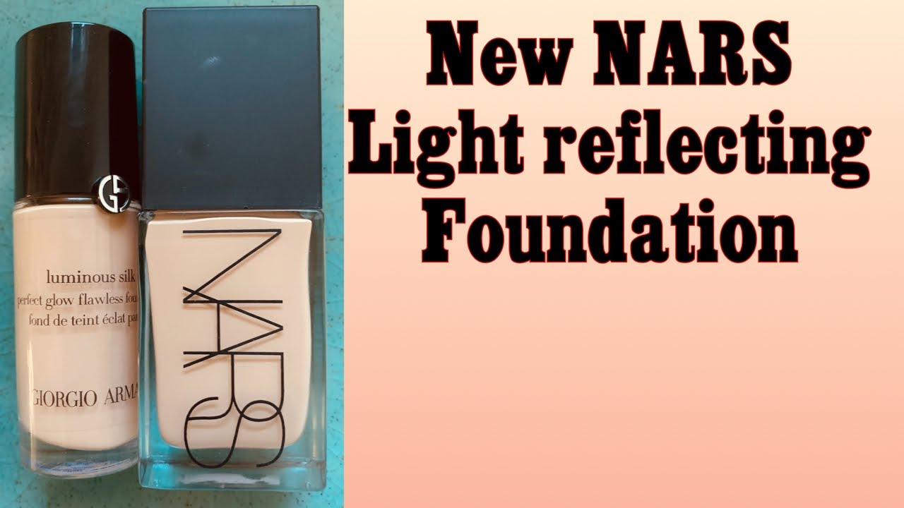NARS Light Reflecting foundation.  Is it better than Armani Luminous Silk?