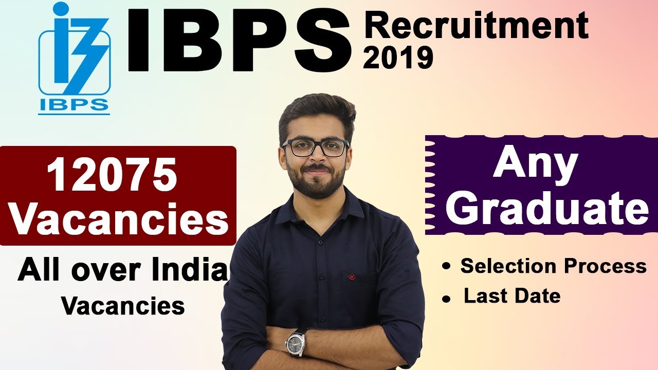 IBPS Recruitment 2019 | 12075 Vacancies | Any Graduate | Latest Job 2019