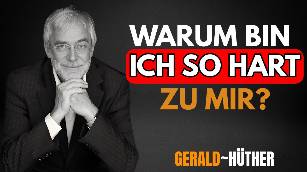 Gerald Hüther: Warum du dir selbst im Weg stehst (und es nicht deine Schuld ist)