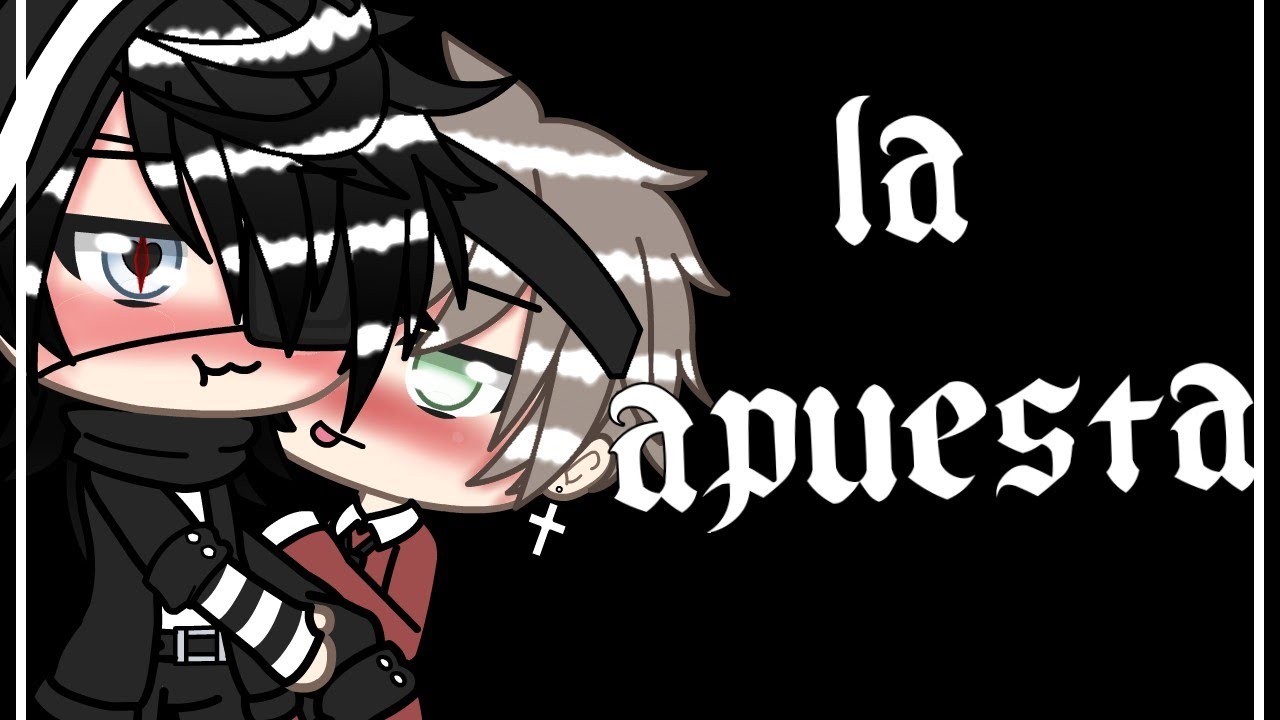 ~la apuesta~yaoi~cap:1~gacha life~GL~