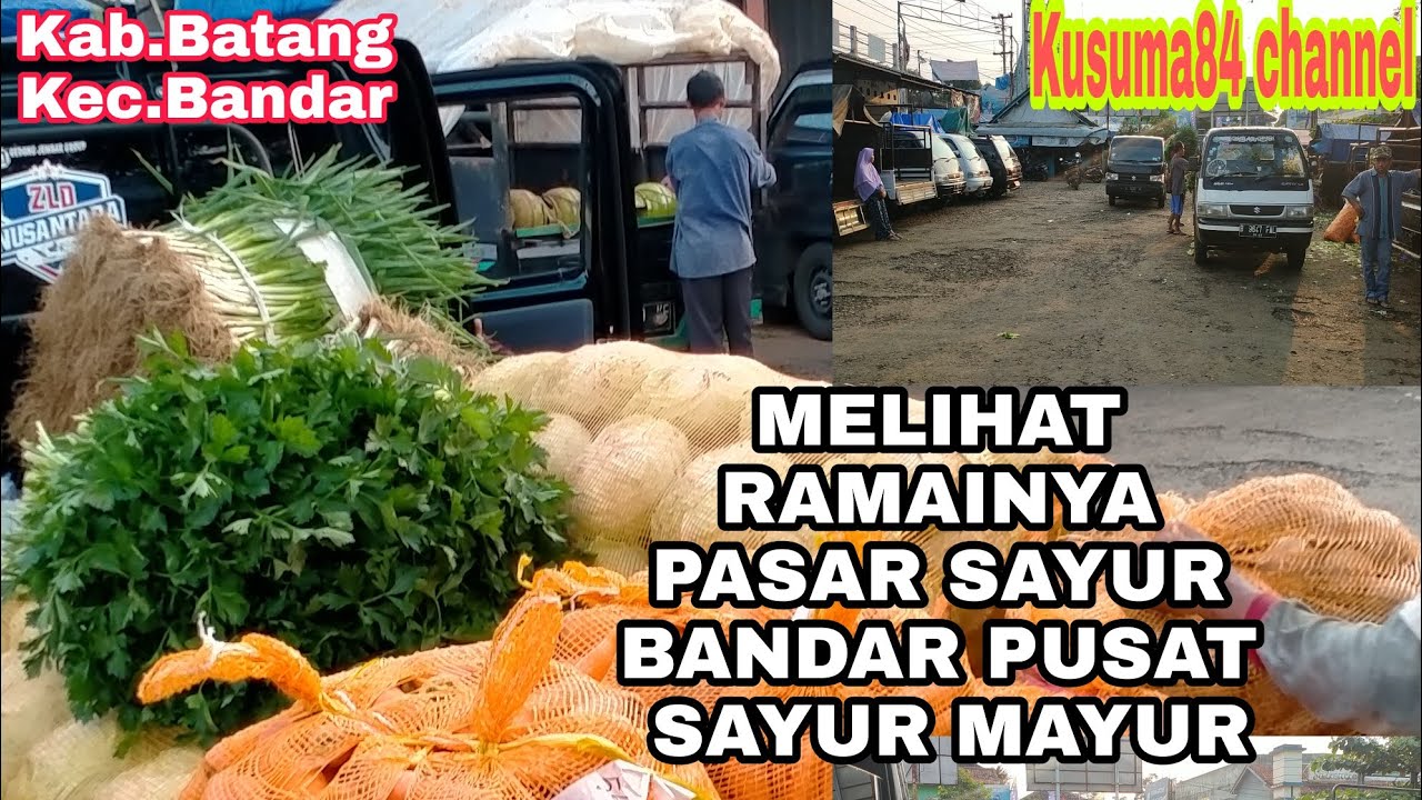 SUASANA PASAR SAYUR BANDAR YG HANYA RAMAI SAAT SORE HARI//2021#PASARBANDAR#KECBANDAR#KABBATANG