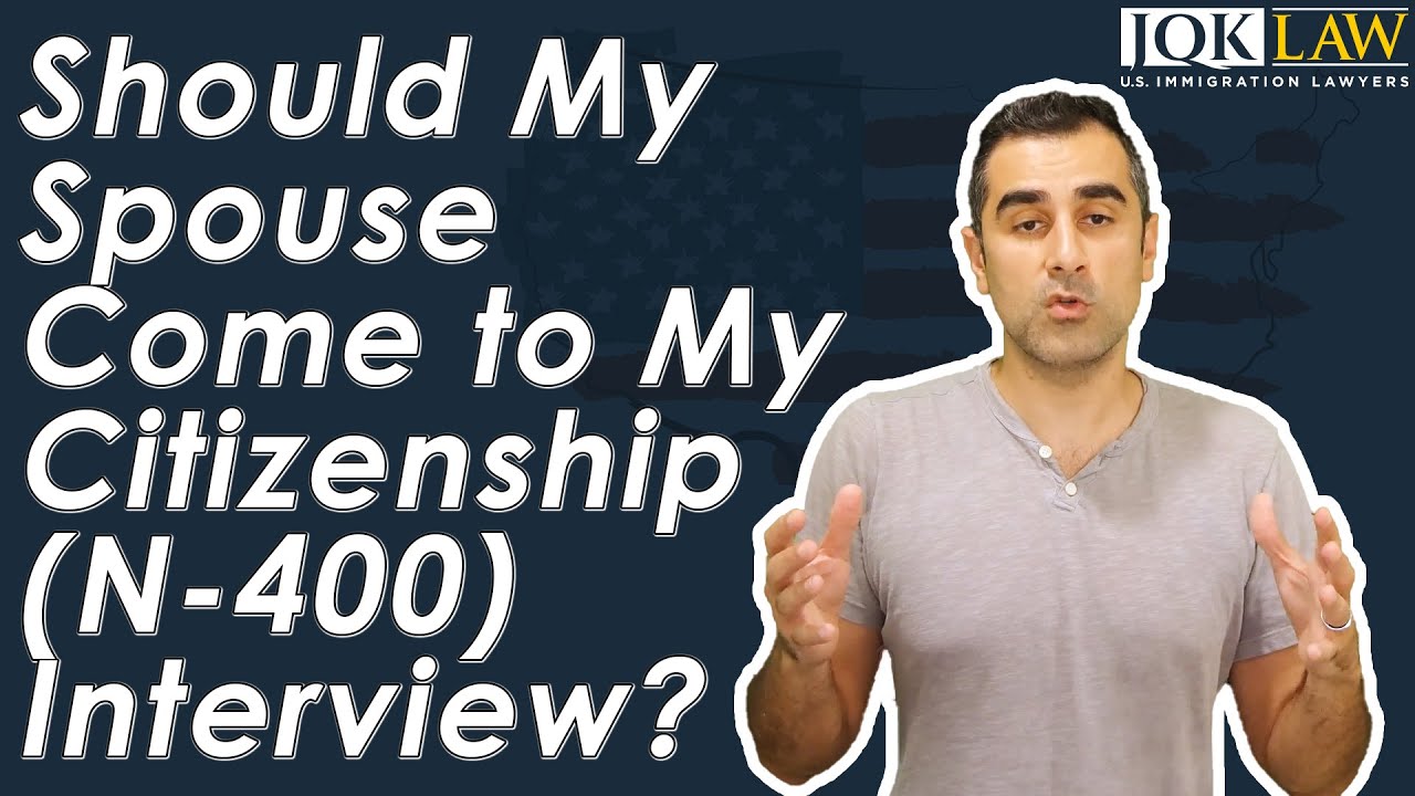 Should My Spouse Come to My Citizenship N-400 Interview