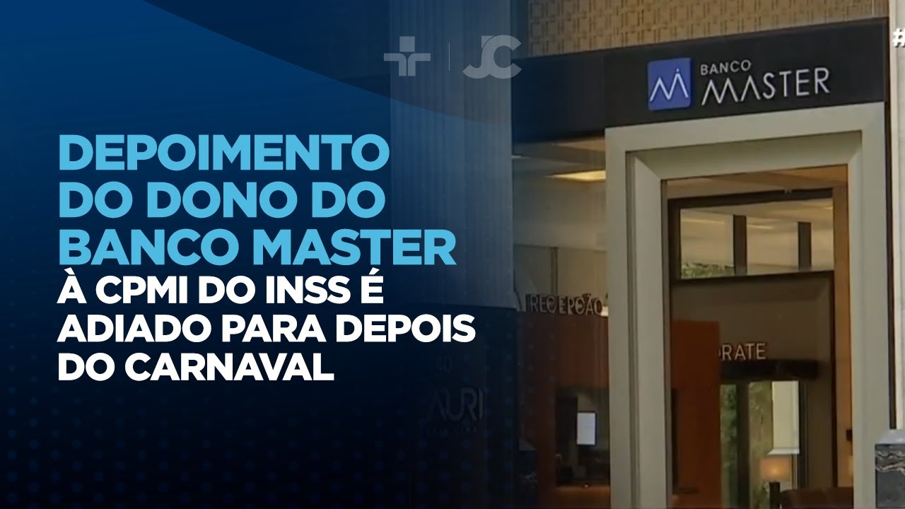 Depoimento do dono do Banco Master à CPMI do INSS é adiado para depois do carnaval