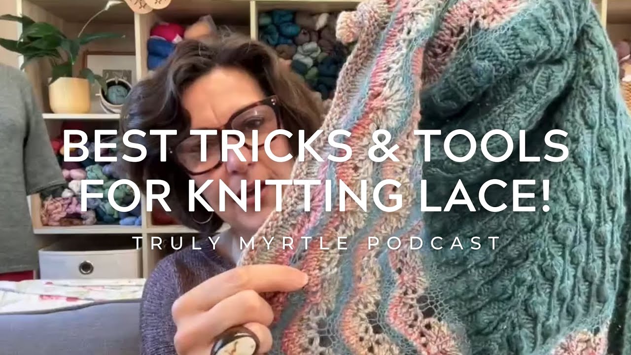Ep.155: Best Tricks & Tools for Knitting Lace